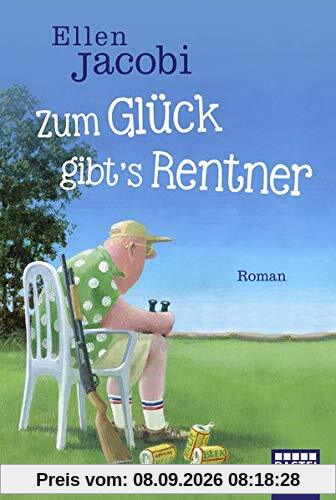 Zum Glück gibt's Rentner: Roman