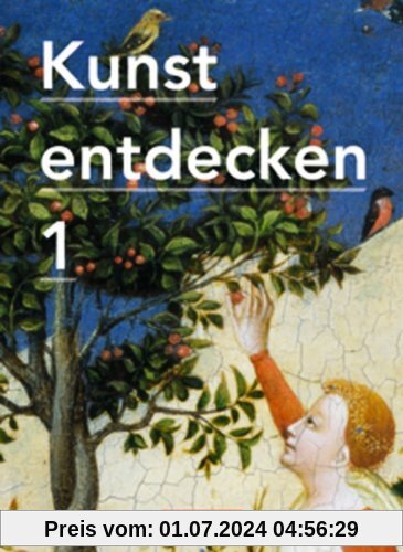 Kunst entdecken - Sekundarstufe I - Neue Ausgabe: Band 1 - Schülerbuch