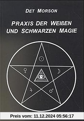 Praxis der weissen und schwarzen Magie