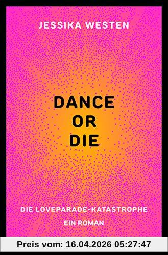 DANCE OR DIE: Die Loveparade-Katastrophe. Ein Roman