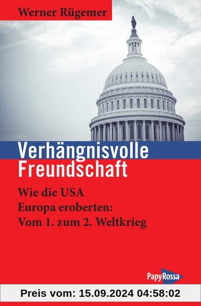 Verhängnisvolle Freundschaft: Wie die USA Europa eroberten. Erste Stufe: Vom 1. zum 2. Weltkrieg (Neue Kleine Bibliothek