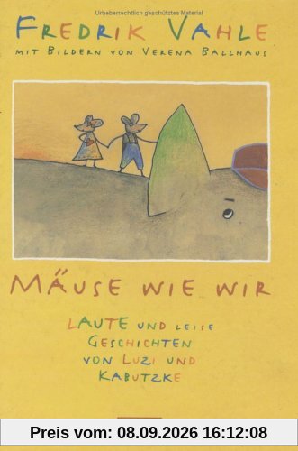 Mäuse wie wir. Laute und leise Geschichten von Luzi und Kabutzke
