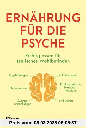 Ernährung für die Psyche: Richtig essen für seelisches Wohlbefinden – mit Nahrungsmitteln, die Depressionen, Angst- und 