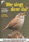 Wer singt denn da?: Der Kosmos Vogelstimmenkurs mit CD