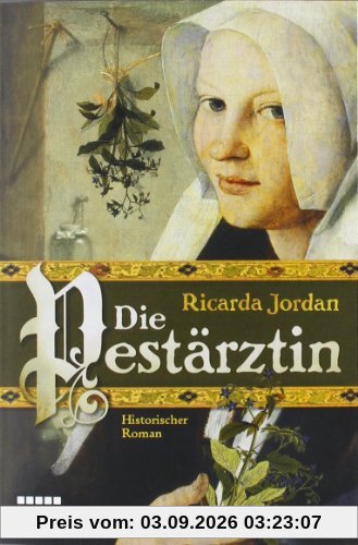 Die Pestärztin: Historischer Roman