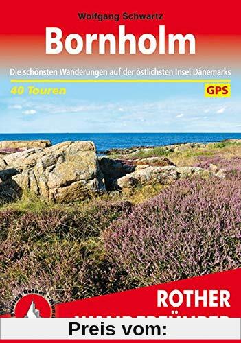 Bornholm: Die schönsten Wanderungen auf der östlichsten Insel Dänemarks. 40 Touren. Mit GPS-Daten (Rother Wanderführer)