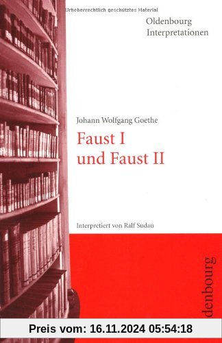 Faust I und Faust II. Interpretationen