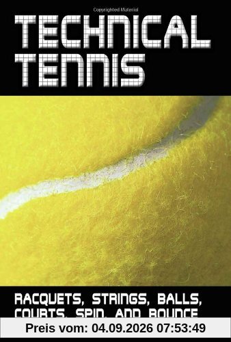 Technical Tennis: Racquets, Strings, Balls, Courts, Spin, and Bounce