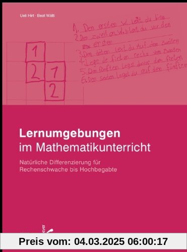 Lernumgebungen im Mathematikunterricht: Natürlich differenzieren für Rechenschwache bis Hochbegabte