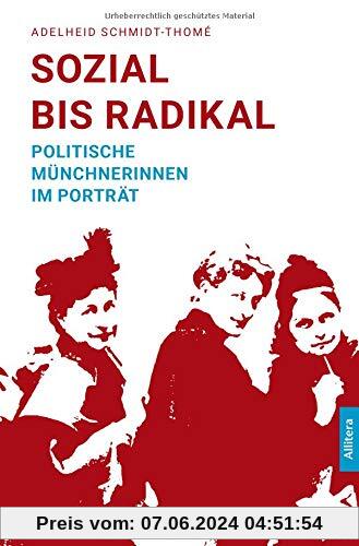 Sozial bis radikal: Politische Münchnerinnen im Porträt