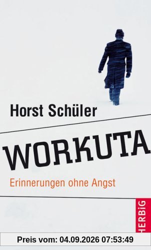 Workuta. Erinnerungen ohne Angst