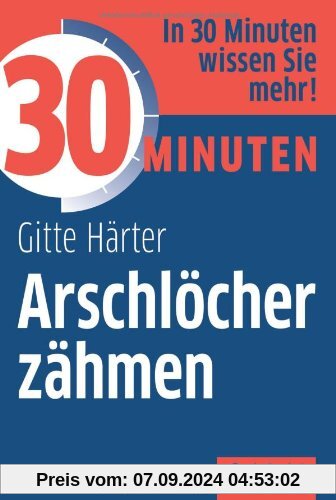 30 Minuten Arschlöcher zähmen