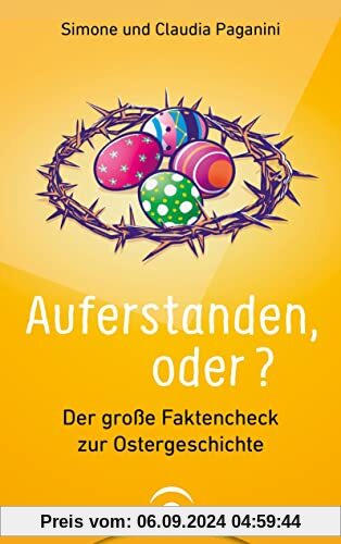 Auferstanden, oder?: Der große Faktencheck zur Ostergeschichte