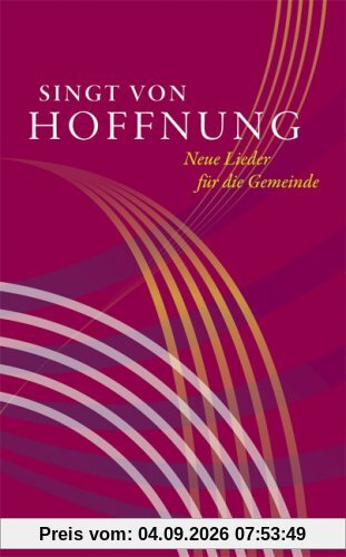 Singt von Hoffnung: Neue Lieder für die Gemeinde