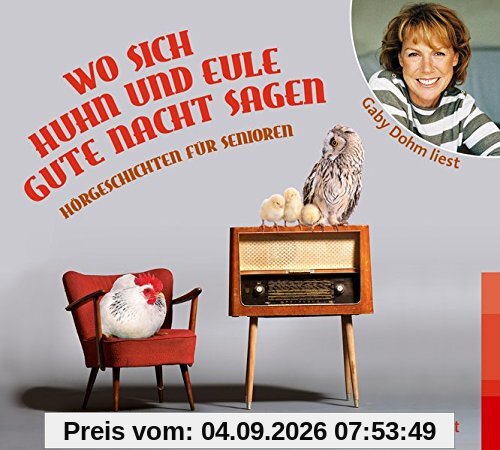 Wo sich Huhn und Eule gute Nacht sagen: Hörgeschichten für Senioren