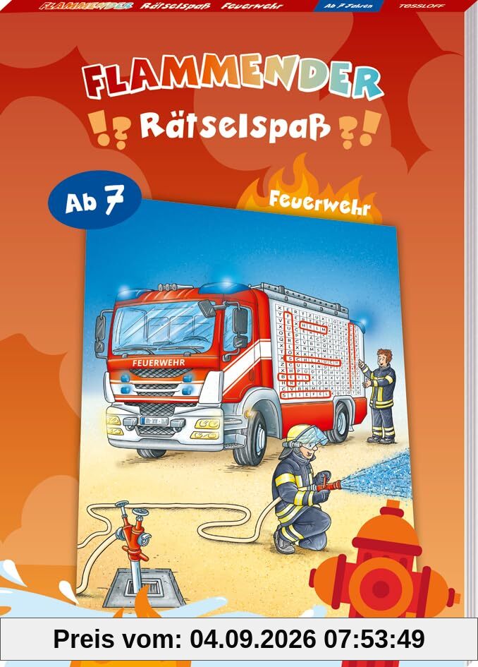 Flammender Rätselspaß. Feuerwehr: Rätseln für Kinder ab 7 Jahren (Rätsel, Spaß, Spiele)