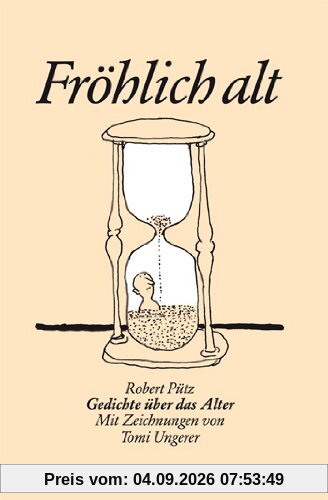 Robert Pütz. Fröhlich alt.: Mit Zeichnungen von Tomi Ungerer