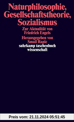 Naturphilosophie, Gesellschaftstheorie, Sozialismus: Zur Aktualität von Friedrich Engels (suhrkamp taschenbuch wissensch