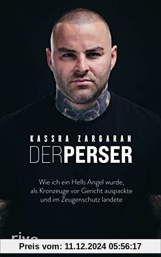 Der Perser: Wie ich ein Hells Angel wurde, als Kronzeuge vor Gericht auspackte und im Zeugenschutz landete