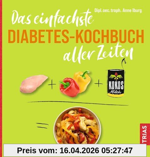 Das einfachste Diabetes-Kochbuch aller Zeiten (Die einfachsten aller Zeiten)