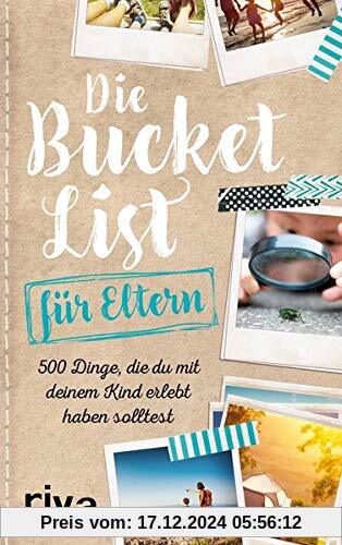 Die Bucket List für Eltern: 500 Dinge, die du mit deinem Kind erlebt haben solltest