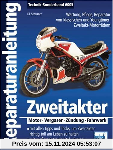 Zweitakter: Motor - Vergaser - Zündung - Fahrwerk: Wartung, Pflege, Reparatur von klassischen und Youngtimer- Zweitakt-M