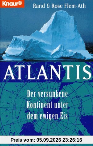 Atlantis. Der versunkene Kontinent unter dem ewigen Eis.