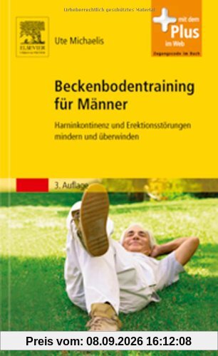 Beckenbodentraining für Männer: Harninkontinenz und Erektionsstörungen mindern und überwinden
