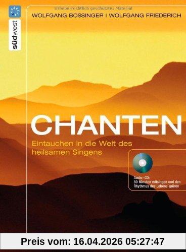 Chanten: Eintauchen in die Welt des heilsamen Singens. Mit Audio-CD