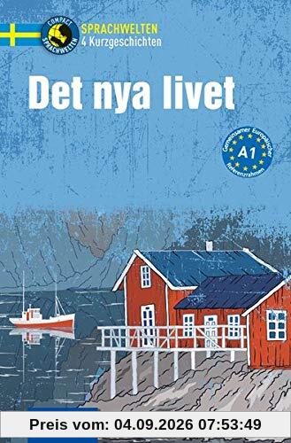 Det nya livet: Schwedisch A1 (Compact Sprachwelten Kurzgeschichten)