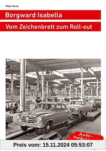 Borgward Isabella: Vom Zeichenbrett zum Roll-out (Autos aus Bremen)