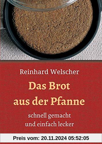 Das Brot aus der Pfanne: schnell gemacht und einfach lecker