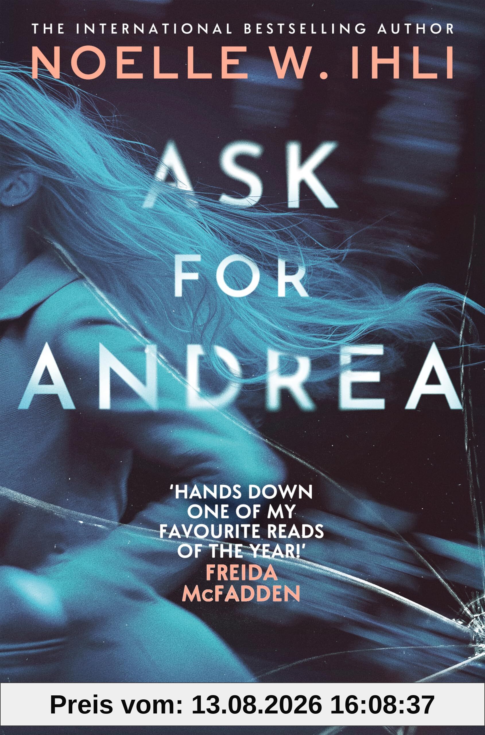 Ask for Andrea: The Addictive Psychological Thriller With A Pulse-Pounding Twist From The International Bestselling Author