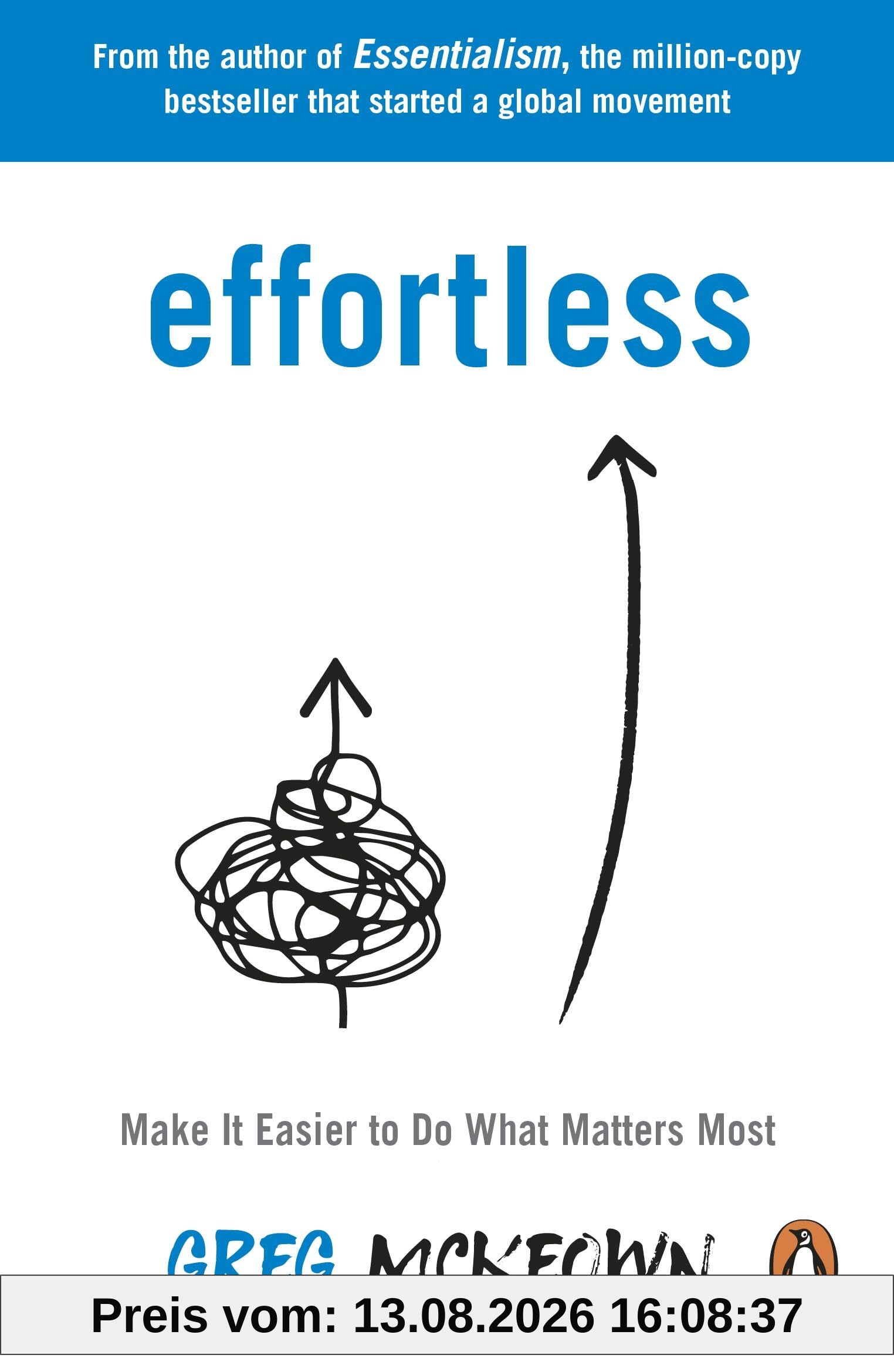 Effortless: Make It Easier to Do What Matters Most: The Instant New York Times Bestseller