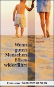Wenn guten Menschen Böses widerfährt