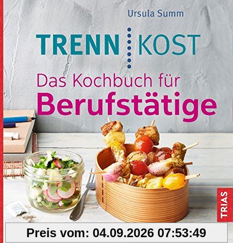 Trennkost. Das Kochbuch für Berufstätige