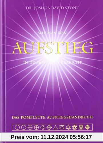 Das komplette Aufstiegs-Handbuch: Wie man den Aufstieg in diesem Leben erreicht