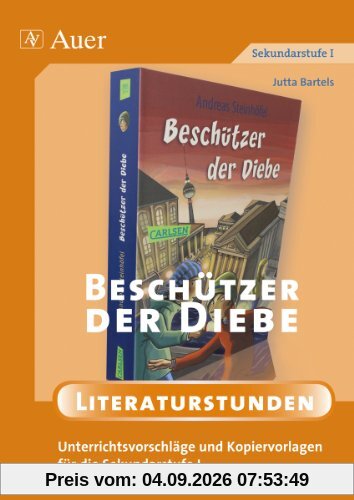 Literaturstunden. Beschützer der Diebe: Unterrichtsvorschläge und Kopiervorlagen für die Sekundarstufe 1