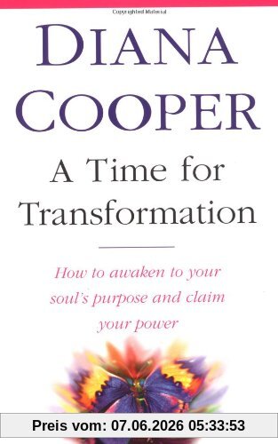 Time for Transformation: How to Waken to Your Souls' Purpose and Claim Your Power