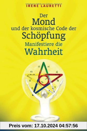 Der Mond und der kosmische Code der Schöpfung: Manifestiere die Wahrheit