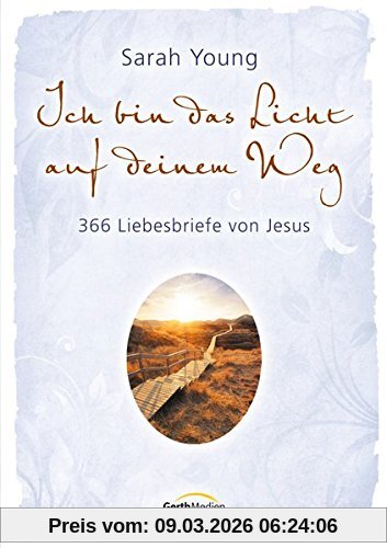 Sarah Young Ich Bin Das Licht Auf Deinem Weg, 366 Liebesbriefe Von Jesus.