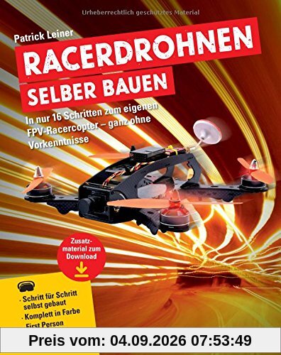Racerdrohnen selber bauen | In nur 16 Schritten zum eigenen FPV-Racercopter - ganz ohne Vorkenntnisse