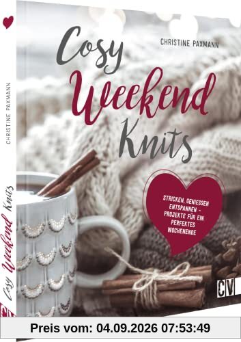 Strickanleitung – Cosy Weekend Knits: Strick-Ideen zum Genießen, Stricken, Entspannen. Auch für Anfänger geeignet.