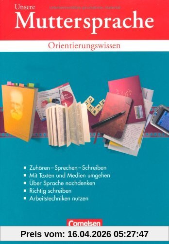 Unsere Muttersprache - Orientierungswissen zu allen Ausgaben: 5.-10. Schuljahr - Orientierungswissen: Schülerbuch: 5.-10. Schuljahr. Schülerbuch