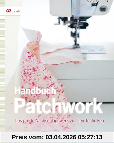 Handbuch Patchwork: Das große Nachschlagewerk zu allen Techniken