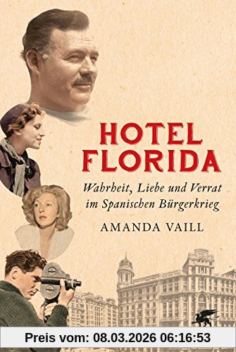 Amanda Vaill Hotel Florida, Wahrheit, Liebe Und Verrat Im Spanischen Bürgerkrieg