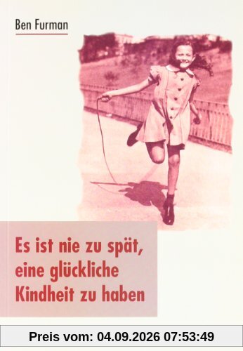 Es ist nie zu spät, eine glückliche Kindheit zu haben