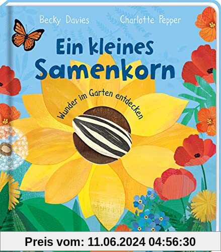 Ein kleines Samenkorn: Wunder im Garten entdecken | Ein erstes Natur-Bilderbuch, mit vielen Klappen, für Kinder ab 3 Jah