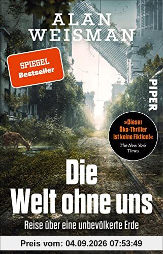 Die Welt ohne uns: Reise über eine unbevölkerte Erde | „Dieser Öko-Thriller ist keine Fiktion!“ The New York Times