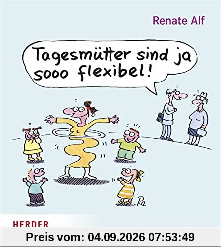 Tagesmütter sind ja sooo flexibel!